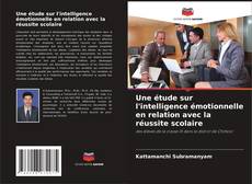 Copertina di Une étude sur l'intelligence émotionnelle en relation avec la réussite scolaire