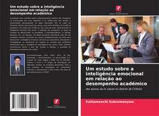 Couverture de Um estudo sobre a inteligência emocional em relação ao desempenho académico