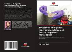 Bookcover of Systèmes de ligands macromoléculaires et leurs complexes métalliques