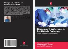 Couverture de Cirurgia pré-protética em Dentisteria Protética