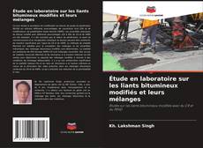 Copertina di Étude en laboratoire sur les liants bitumineux modifiés et leurs mélanges