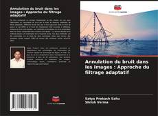 Bookcover of Annulation du bruit dans les images : Approche du filtrage adaptatif