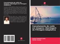 Buchcover von Cancelamento de ruído em imagens: Abordagem de Filtragem Adaptativa