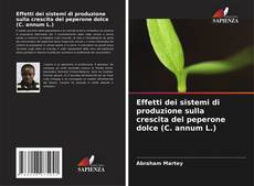 Bookcover of Effetti dei sistemi di produzione sulla crescita del peperone dolce (C. annum L.)