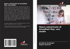 Opere selezionate di Arundhati Roy: uno studio的封面