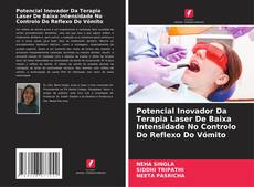 Couverture de Potencial Inovador Da Terapia Laser De Baixa Intensidade No Controlo Do Reflexo Do Vómito