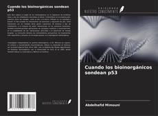 Portada del libro de Cuando los bioinorgánicos sondean p53