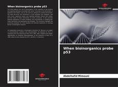 Copertina di When bioinorganics probe p53