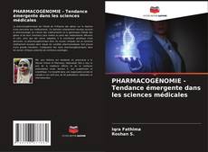 PHARMACOGÉNOMIE - Tendance émergente dans les sciences médicales kitap kapağı