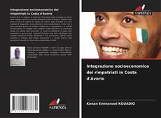 Bookcover of Integrazione socioeconomica dei rimpatriati in Costa d'Avorio