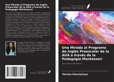 Обложка Una Mirada al Programa de Inglés Preescolar de la AUA a través de la Pedagogía Montessori