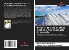 Copertina di Study of the use of stone dust as a fine aggregate in concrete