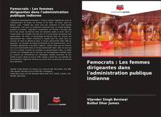 Copertina di Femocrats : Les femmes dirigeantes dans l'administration publique indienne