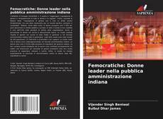 Bookcover of Femocratiche: Donne leader nella pubblica amministrazione indiana