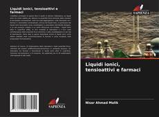 Liquidi ionici, tensioattivi e farmaci的封面