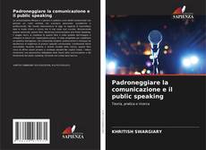 Padroneggiare la comunicazione e il public speaking的封面