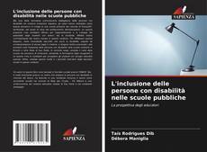 Bookcover of L'inclusione delle persone con disabilità nelle scuole pubbliche