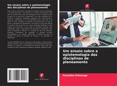 Couverture de Um ensaio sobre a epistemologia das disciplinas de planeamento