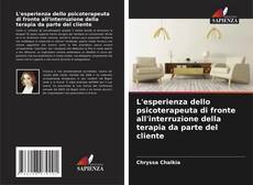 Bookcover of L'esperienza dello psicoterapeuta di fronte all'interruzione della terapia da parte del cliente