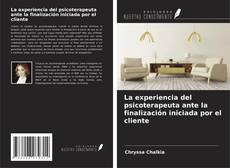 Portada del libro de La experiencia del psicoterapeuta ante la finalización iniciada por el cliente