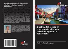 Bookcover of Qualità delle case in riferimento alle loro relazioni spaziali e funzionali