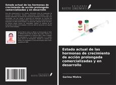 Portada del libro de Estado actual de las hormonas de crecimiento de acción prolongada comercializadas y en desarrollo