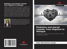 Copertina di Mediation and shared custody: from litigation to dialogue