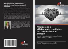 Bookcover of Mediazione e affidamento condiviso: dal contenzioso al dialogo