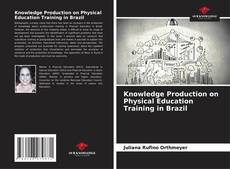 Knowledge Production on Physical Education Training in Brazil的封面