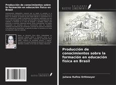 Обложка Producción de conocimientos sobre la formación en educación física en Brasil