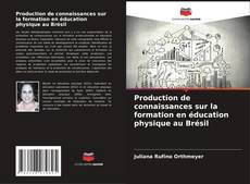 Borítókép a  Production de connaissances sur la formation en éducation physique au Brésil - hoz