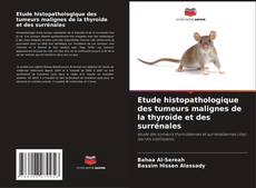 Etude histopathologique des tumeurs malignes de la thyroïde et des surrénales kitap kapağı