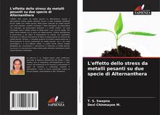 L'effetto dello stress da metalli pesanti su due specie di Alternanthera的封面