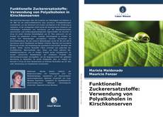 Copertina di Funktionelle Zuckerersatzstoffe: Verwendung von Polyalkoholen in Kirschkonserven