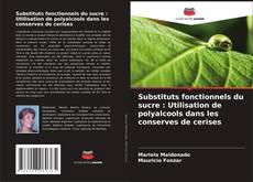 Copertina di Substituts fonctionnels du sucre : Utilisation de polyalcools dans les conserves de cerises