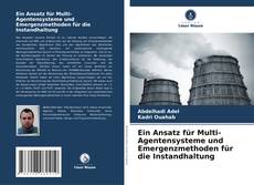 Copertina di Ein Ansatz für Multi-Agentensysteme und Emergenzmethoden für die Instandhaltung