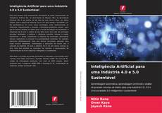 Couverture de Inteligência Artificial para uma Indústria 4.0 e 5.0 Sustentável