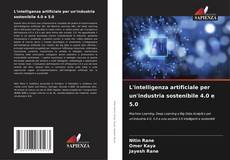 Bookcover of L'intelligenza artificiale per un'industria sostenibile 4.0 e 5.0