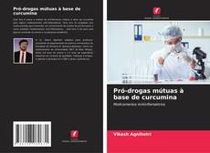 Couverture de Pró-drogas mútuas à base de curcumina