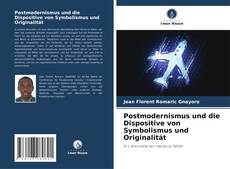 Postmodernismus und die Dispositive von Symbolismus und Originalität的封面