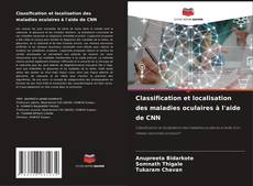 Bookcover of Classification et localisation des maladies oculaires à l'aide de CNN