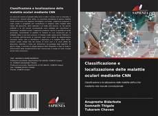 Bookcover of Classificazione e localizzazione delle malattie oculari mediante CNN