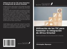 Portada del libro de Utilización de las TIC para fomentar la integración de África Oriental