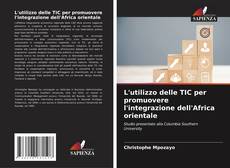 Buchcover von L'utilizzo delle TIC per promuovere l'integrazione dell'Africa orientale