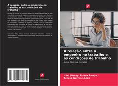 Couverture de A relação entre o empenho no trabalho e as condições de trabalho