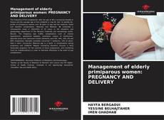 Buchcover von Management of elderly primiparous women: PREGNANCY AND DELIVERY