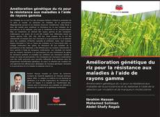 Amélioration génétique du riz pour la résistance aux maladies à l'aide de rayons gamma kitap kapağı