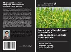 Portada del libro de Mejora genética del arroz resistente a enfermedades mediante rayos gamma