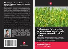 Couverture de Melhoramento genético do arroz para resistência a doenças usando raios gama