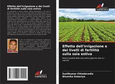 Portada del libro de Effetto dell'irrigazione e dei livelli di fertilità sulla soia estiva